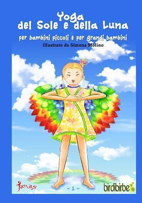 Yoga del Sole e della Luna: Yoga per bambini grandi e per grandi bambini (Birdibirbe)