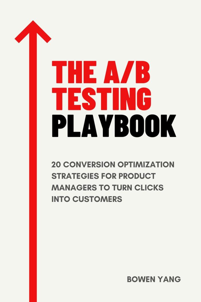 The A/B Testing Playbook: 20 Conversion Optimization Strategies for Product Managers to Turn Clicks Into Customers