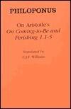 On Aristotle's "on Coming to Be and Perishing 1.1-5"