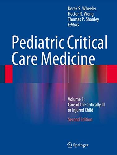 Pediatric Critical Care Medicine (Volume 1): Care of the Critically Ill or Injured Child