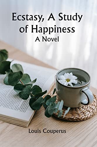 Ecstasy, A Study of Happiness: A Novel