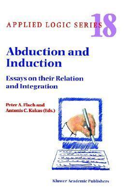 Abduction and Induction: Essays on their Relation and Integration