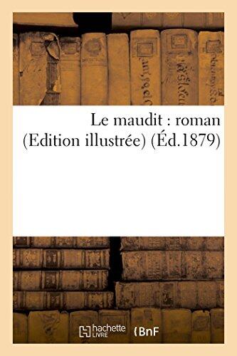 Le Maudit: Roman (Edition Illustrée) (Éd.1879) (Litterature)