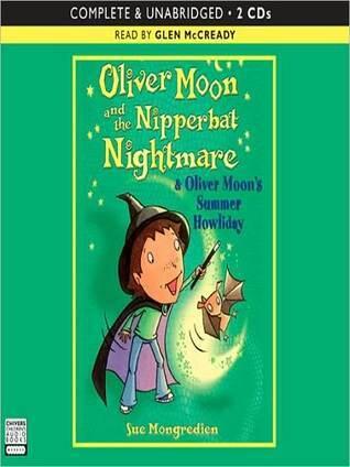 Oliver Moon and the Nipperbat Nightmare / Oliver Moon's Summer Howliday