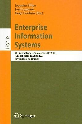 Enterprise Information Systems: 9th International Conference, ICEIS 2007, Funchal, Madeira, June 12-16, 2007, Revised Selected Papers