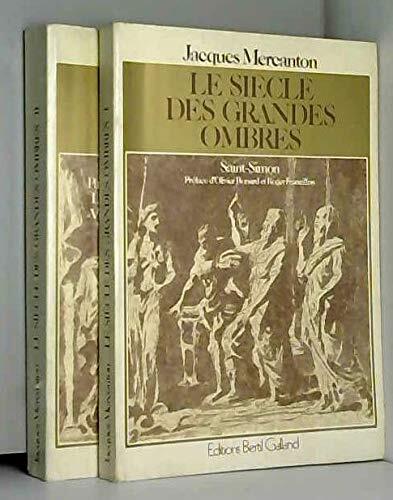 Le siècle des grandes ombres: Préface d'Olivier Bonard et Roger Francillon, avec une bibliographie des œuvres de Jacques Mercanton, et son portrait par Pietro Sarto