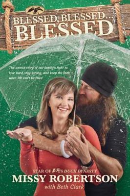 Blessed, Blessed . . . Blessed: The Untold Story of Our Family's Fight to Love Hard, Stay Strong, and Keep the Faith When Life Can't Be Fixed