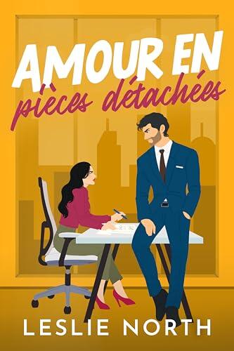 Amour en pièces détachées: Une romance grumpy-sunshine avec un patron milliardaire (Les milliardaires de Manhattan t. 3)