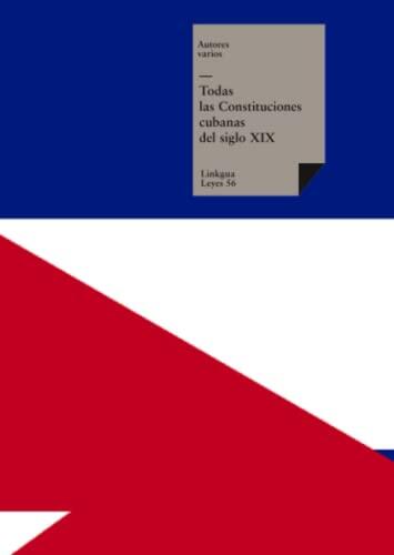Todas las Constituciones cubanas del siglo XIX (Leyes)