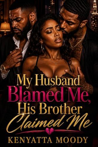 My Husband Blamed Me, His Brother Claimed Me