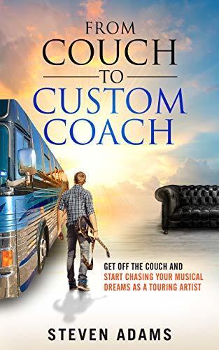 From Couch To Custom Coach: Get Off The Couch And Start Chasing Your Musical Dreams