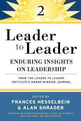 Leader to Leader 2: Enduring Insights on Leadership from the Drucker Foundation's Award-Winning Journal