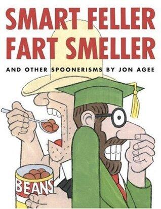 Smart Feller Fart Smeller and Other Spoonerisms