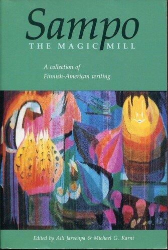 Sampo: The Magic Mill : A Collection of Finnish-American Writing