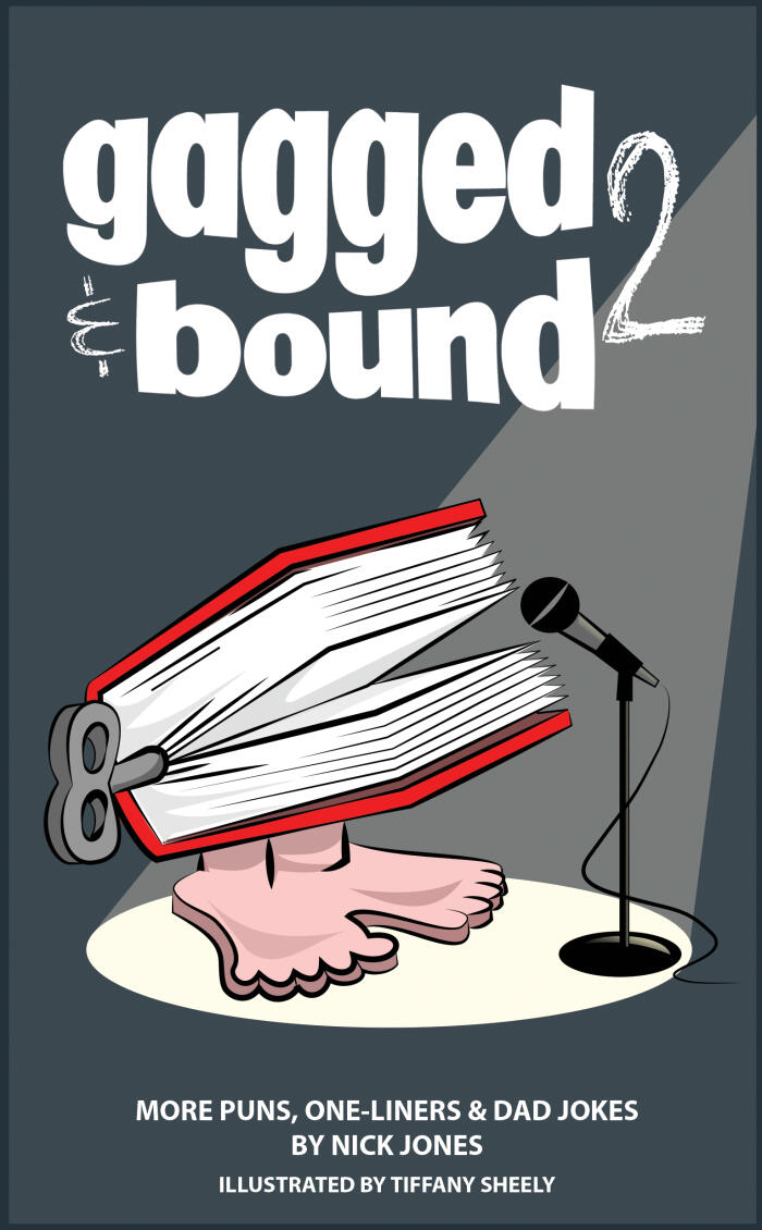 Gagged and Bound 2: More puns, one-liners and dad jokes