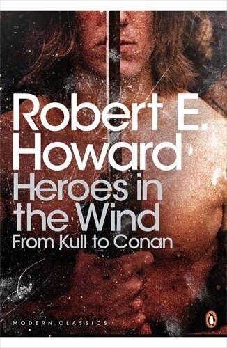 By Robert E. Robert Ervin Howard Heroes in the Wind: From Kull to Conan: The Best of Robert E [Paperback]