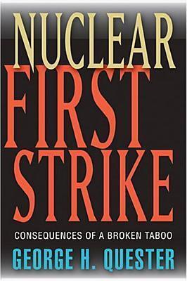 Nuclear First Strike: Consequences of a Broken Taboo