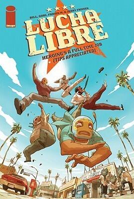 Luche Libre (Volume 1): Heroing's a Full Time Job