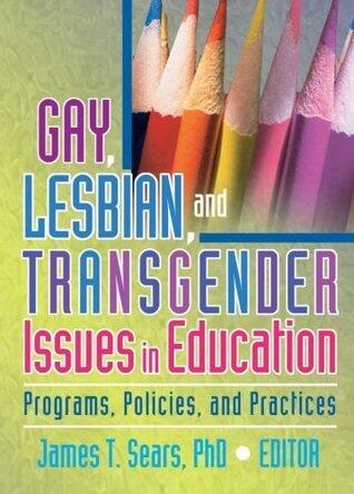 Gay, Lesbian, and Transgender Issues in Education