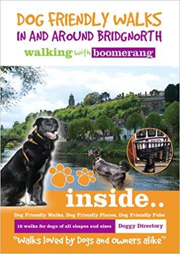 Dog Friendly Walks in and Around Bridgnorth Walking with Boomerang: Book of Dog Walks