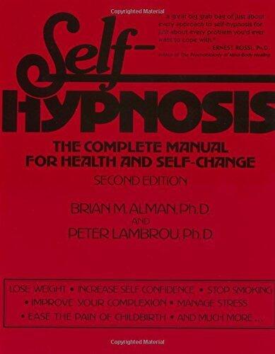 Self-Hypnosis: The Complete Manual for Health and Self-Change