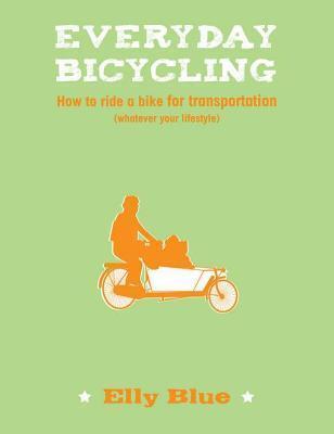Everyday Bicycling: How to Ride a Bike for Transportation