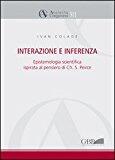 Interazione E Inferenza: Epistemologia Scientifica Ispirata Al Pensiero Di Ch. S. Peirce