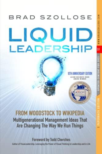 Liquid Leadership: From Woodstock to Wikipedia: Multigenerational Management Ideas That Are Changng The Way We Run Things