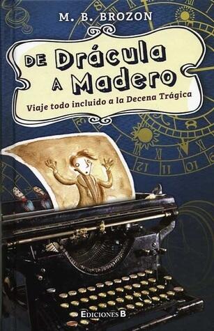 De Drácula a Madero: Viaje Todo Incluido a la Decena Trágica