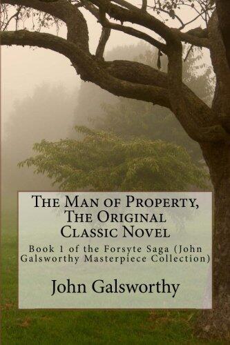 The Man of Property, the Original Classic Novel: Book 1 of the Forsyte Saga