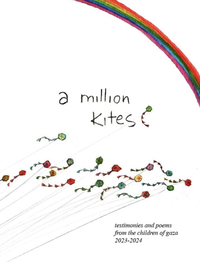 A million kites: testimonies and poems from the children of Gaza 2023-2024