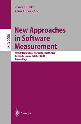 New Approaches in Software Measurement: 10th International Workshop, Iwsm 2000, Berlin, Germany, October 4-6, 2000. Proceedings