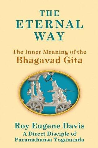 The Eternal Way: The Inner Meaning of the Bhagavad Gita