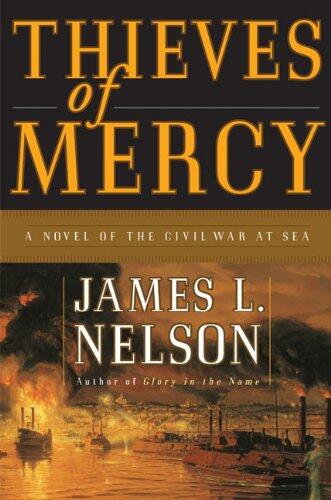 Thieves of Mercy: A Novel of the Civil War at Sea