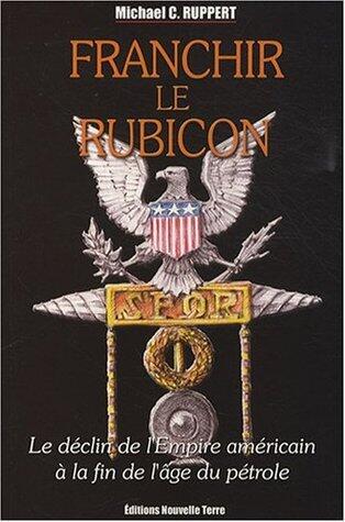 Franchir le Rubicon : le déclin de l'empire américain à la fin de l'âge du pétrole. Tome 2
