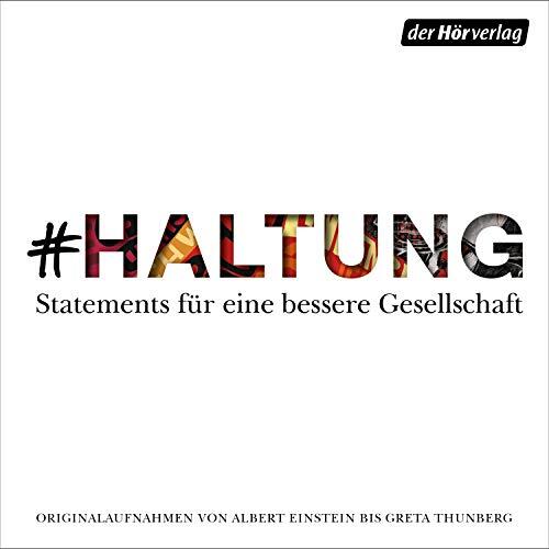 #HALTUNG: Statements für eine bessere Gesellschaft in Originalaufnahmen von Albert Einstein bis Greta Thunberg