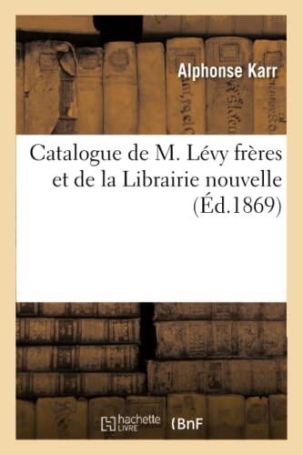 Catalogue De M. Lévy Frères Et De La Librairie Nouvelle