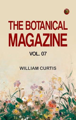 The Botanical Magazine, Vol. 07