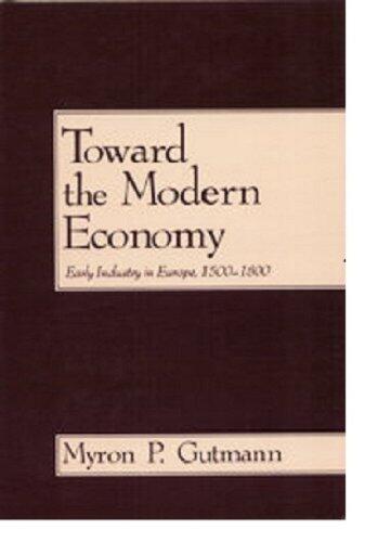 Toward the Modern Economy: Early Industry in Europe, 1500-1800
