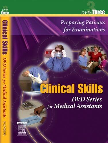 Clinical Skills for Medical Assistants: Disk 3: Preparing Patients for Examinations