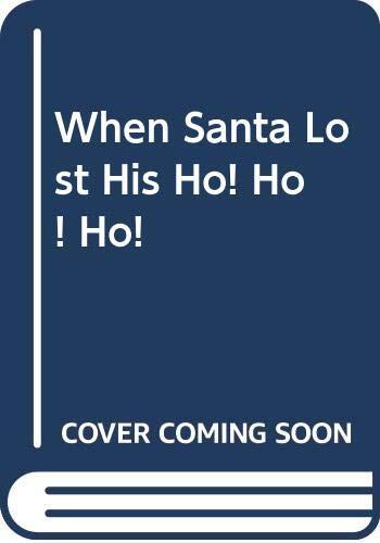 When Santa Lost His Ho! Ho! Ho!