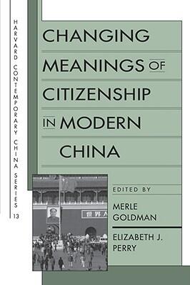 Changing Meanings of Citizenship in Modern China