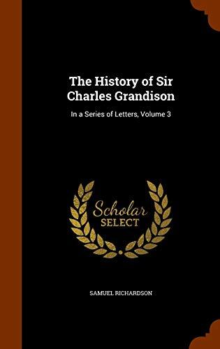 The History of Sir Charles Grandison: In a Series of Letters, Volume 3