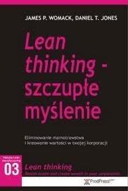 Lean thinking - szczupłe myślenie: eliminowanie marnotrawstwa i tworzenie wartości w przedsiębiorstwie