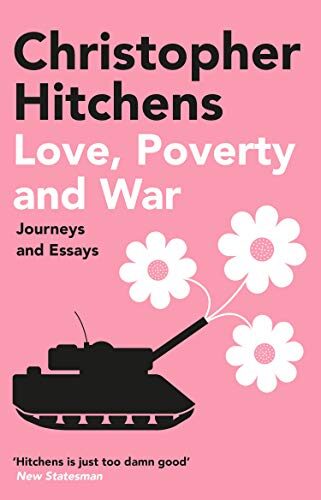 Love, Poverty, and War: Journeys and Essays