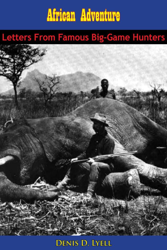 African Adventure: Letters from Famous Big-Game Hunters