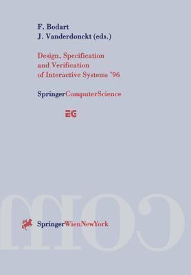 Design, Specification and Verification of Interactive Systems '96: Proceedings of the Eurographics Workshop in Namur, Belgium, June 5-7, 1996