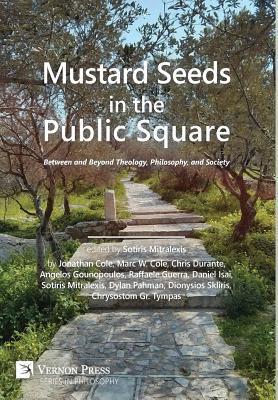 Mustard Seeds in the Public Square: Between and Beyond Theology, Philosophy, and Society