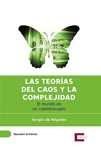 Teoría del caos y la complejidad: El mundo es un caleidoscopio (Descubrir la ciencia nº 6)