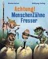 Achtung! Menschenzähnefresser.